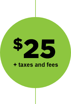 $25 + taxes and fees